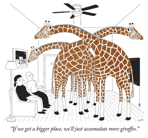 "If we get a bigger place, we'll just accumulate more giraffes."