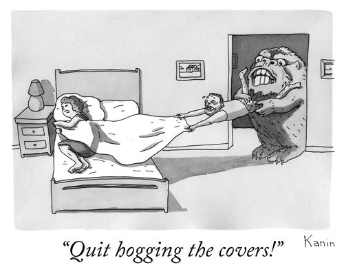 "Quit hogging the covers!"