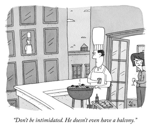 "Don't be intimidated. He doesn't even have a balcony."