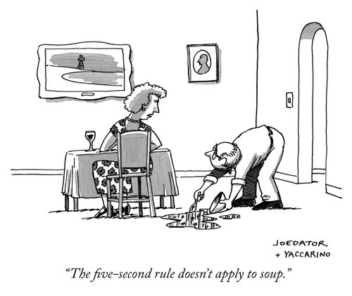 "The five-second rule doesn't apply to soup."