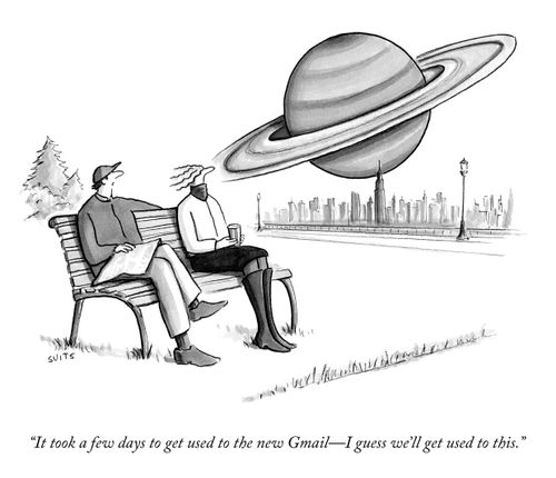 "It took a few days to get used to the new Gmail - I guess we'll get used to this."
