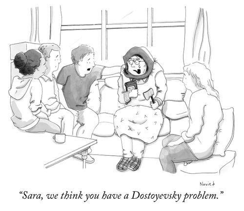 "Sara, we think you have a Dostoyevsky problem."