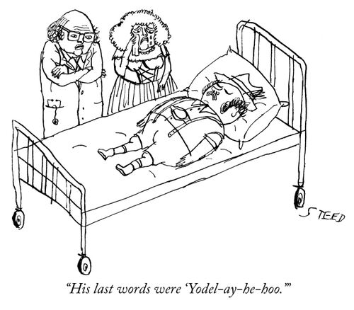 "His last words were 'Yodel-ay-he-hoo.'"
