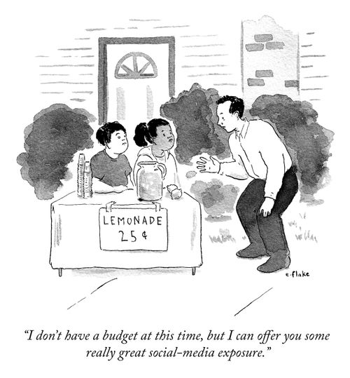 "I don't have a budget at this time, but I can offer you some really great social-media exposure."
