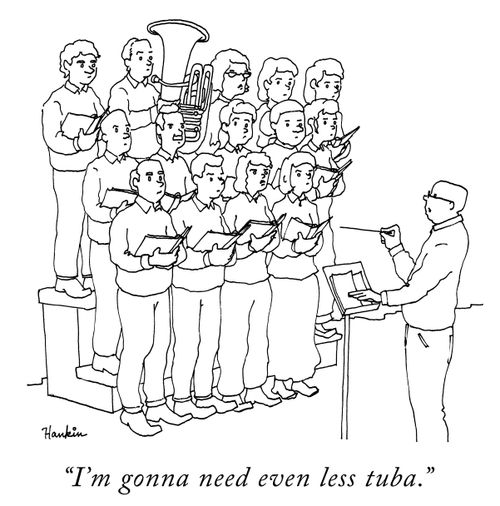 "I'm going to need even less tuba."