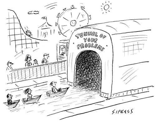Tunnel of your problems.
