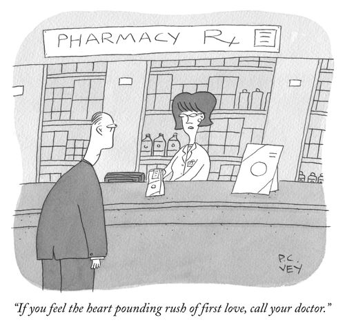 "If you feel the hear pounding rush of first love, all your doctor."