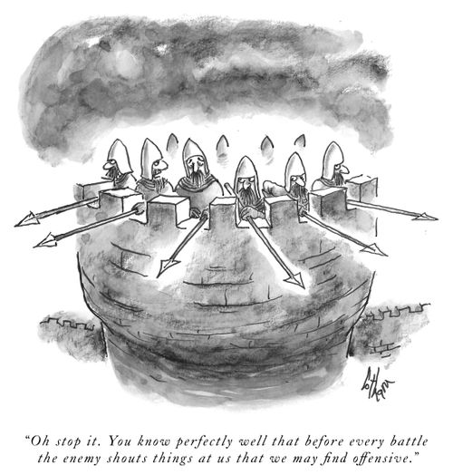 "Oh stop it. You know perfectly well that before every battle the enemy shouts things at us that we may find offensive."