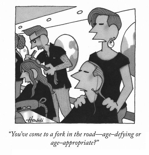 "You've come to a fork in the road – age-defying or age-appropriate?"