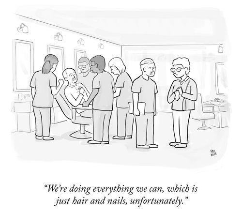 "We're doing everything we can, which is just hair and nails, unfortunately."