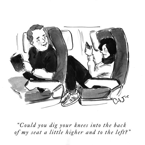 "Could you dig your knees into the back of my seat a little higher and to the left."