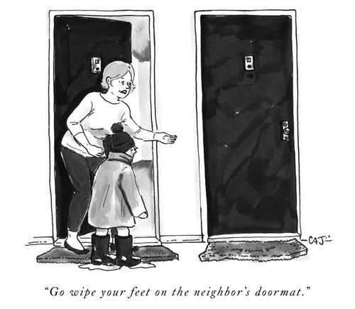 "Go wipe you feed on the neighbor's doormat."