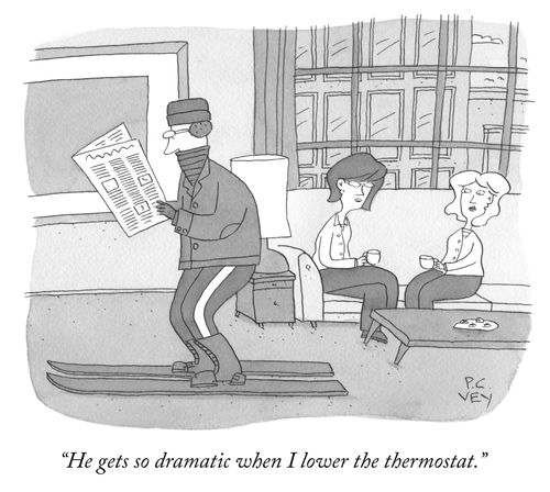"He gets so dramatic when I lower the thermostat."
