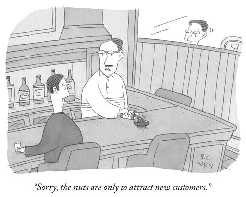 "Sorry, the nuts are only to attract new customers."