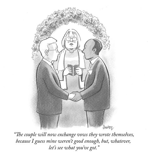 "The couple will now exchange vows they wrote themselves, because I guess mine weren't good enough, but, whatever, let's see what you've got."