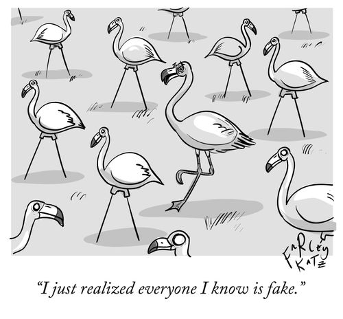 "I just realized everyone I know is fake."