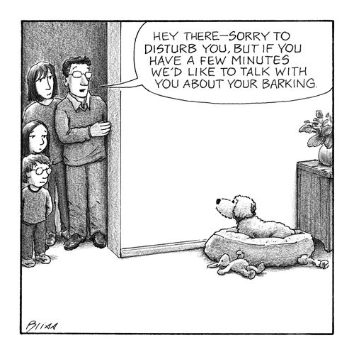 "Hey there – sorry to disturb you, but if you have a few minutes we'd like to talk with you about your barking."