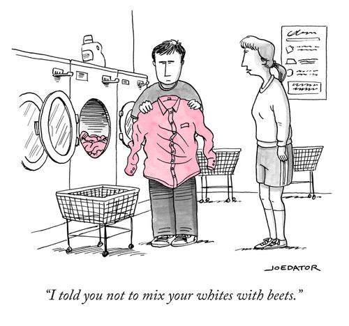"I told you to not mix your whites with beets."