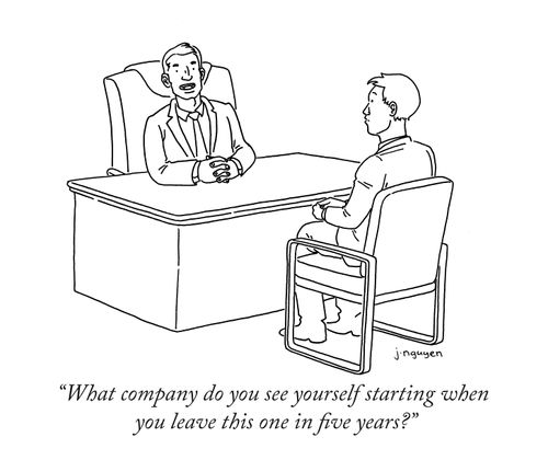 "What company do you see yoursel starting when you leave this one in five years?"