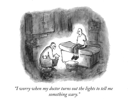 "I worry when my doctor turns out the lights to tell me something scary."