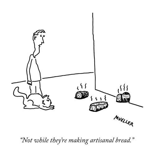 "Not while they're making artisanal bread."