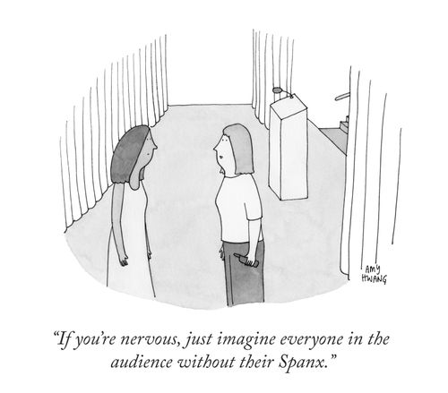 "If you're nervous, just imagine everyone in the audience without their Spanx."