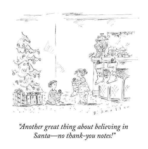 "Another great thing about believing in Santa - no thank-you notes!"