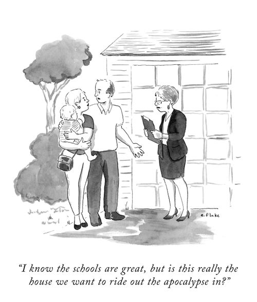 "I know the schools are great, but is this really the house we want to ride out the apocalypse in?"