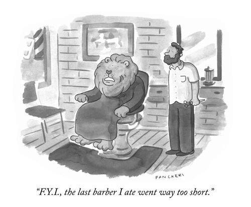 "F.Y.I, the last barber I ate went way too short."