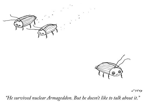 "He survived nuclear Armageddon. But he doesn't like to talk about it."