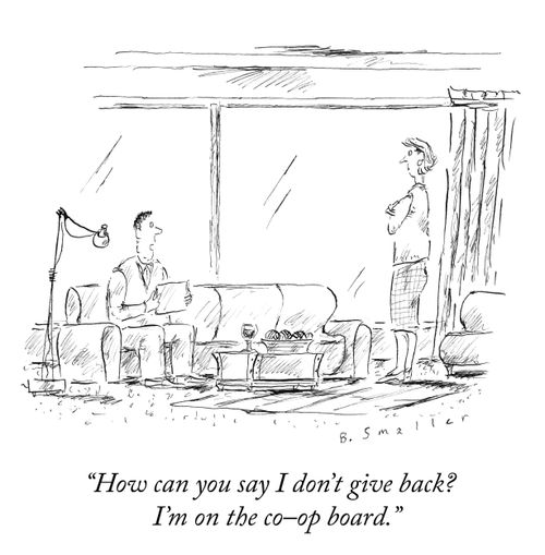 "How can you say I don't give back? I'm on the co-op board."