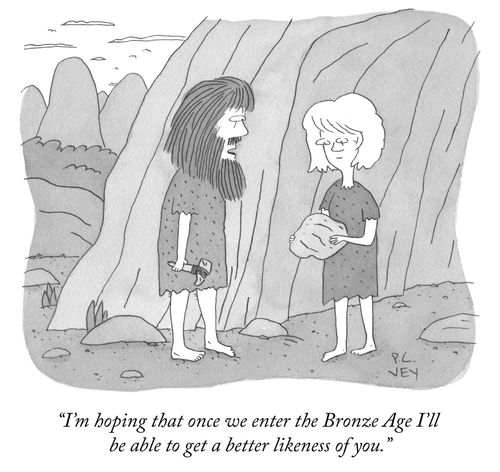 "I'm hoping that once we enter the Bronze Age I'll be able to get a better likeness of you."