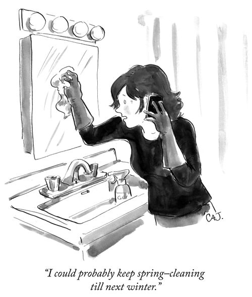 "I could probably keep spring-cleaning till next winter."