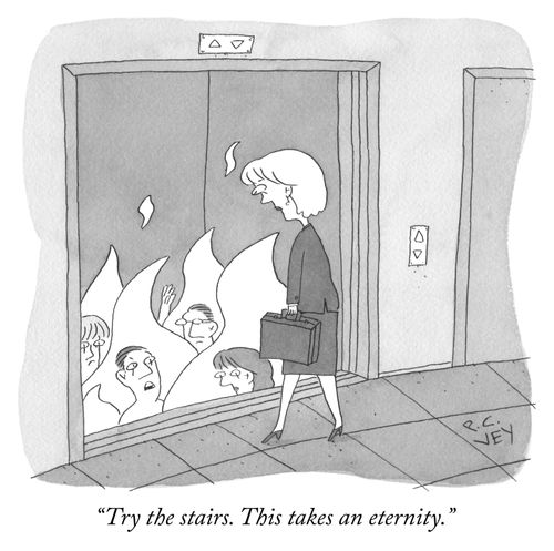"Try the stairs. This takes an eternity."
