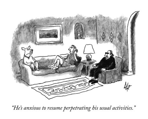 "He's anxious to resume perpetrating his usual activities."