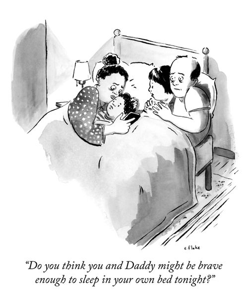 "Do you think you and Daddy might be brave enough to sleep in your own bed tonight?"