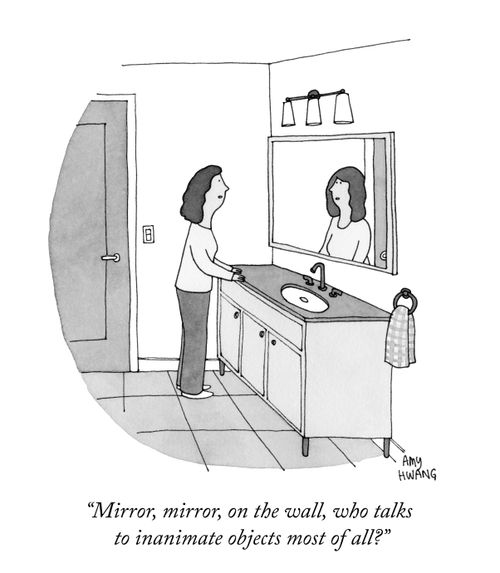 "Mirror, mirror, on the wall, who talks to inanimate objetcs most of all?"