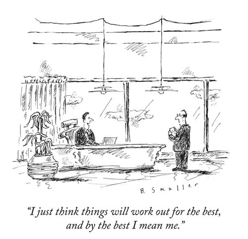 "I just think things will work out for the best, and by the best I mean me."