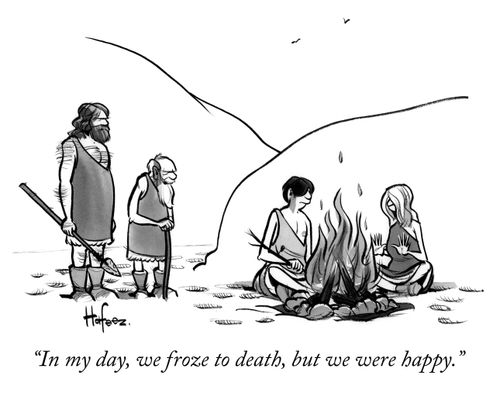 "In my day, we froze to death, but we were happy."