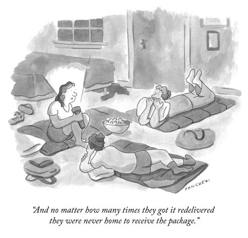 "And no matter how many times they got it redelivered they were never home to receive the package."