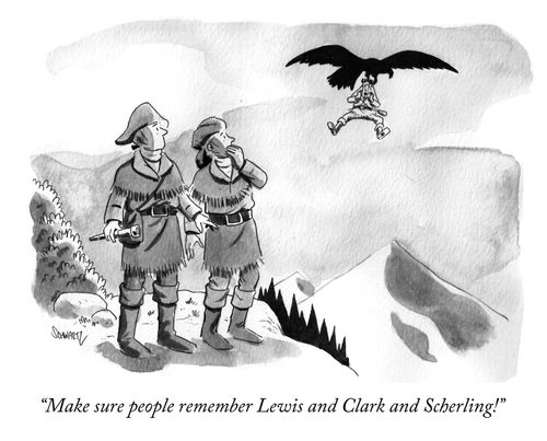 "Make sure people remember Lewis and Clark and Scherling!"