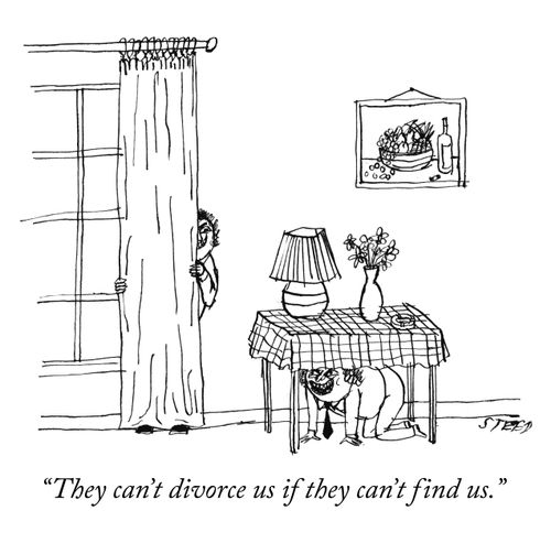 "They can't divorce us if they can't find us."