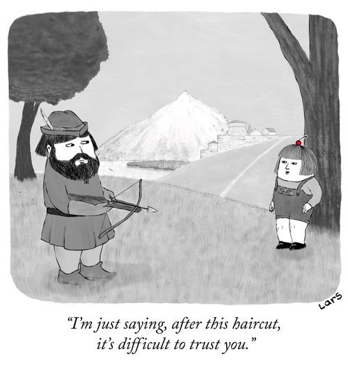 "I'm just saying, after this haircut, it's difficult to trust you."