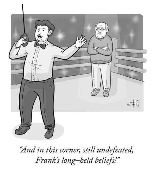 "And in this corner, still undefeated, Frank's long held beliefs!"