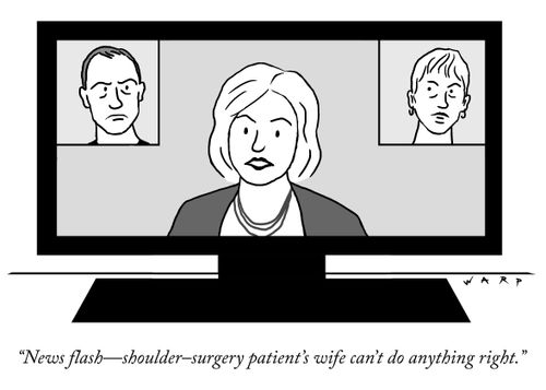 "News flash – shoulder-surgery patient's wife can't do anything right."
