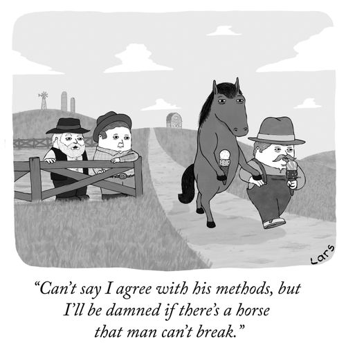 "Can't say I agree with his methods, but I'll be damned if there's a horse that man can't break."
