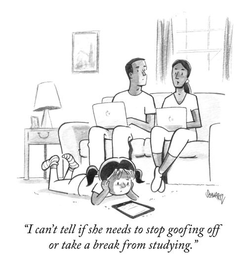 "I can't tell if she needs to stop goofing off or take a break from studying."