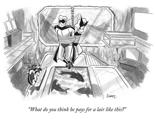 "What do you think he pays for a lair like this?"