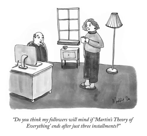 "Do you think my followers will mind of 'Martin's Theory of Everything' ends after just three installments?"