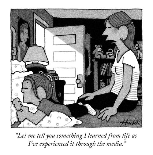 "Let me tell you something I learned from life as I've experienced it through the media."